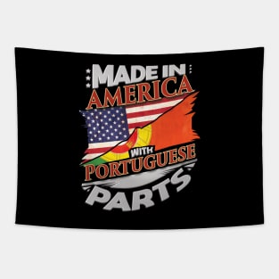 Made In America With Portuguese Parts - Gift for Portuguese From Portugal Tapestry