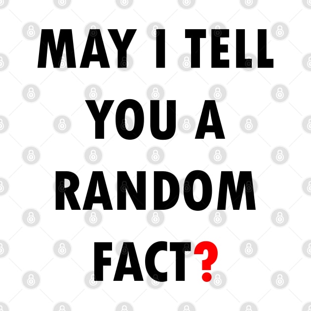 May I Tell You A Random Fact? by Maries Papier Bleu