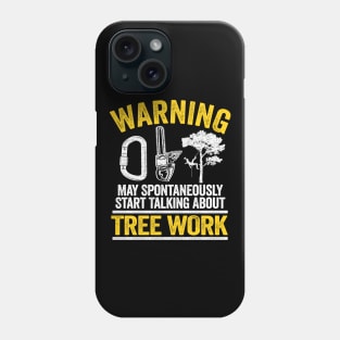 May Talk About Tree Work Funny Arborist Tree Care Gift Idea Phone Case