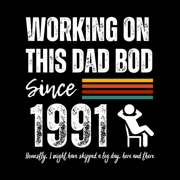 Working On This Dad Bod Since 1991 by ZombieTeesEtc