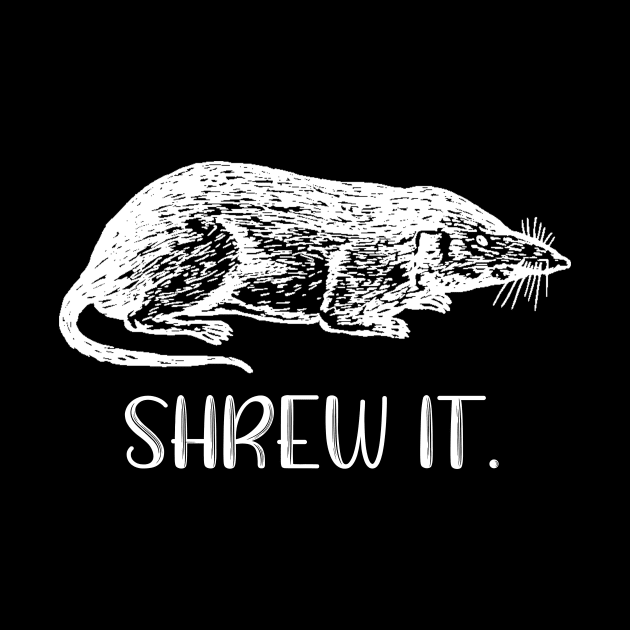 Shrew It by DANPUBLIC