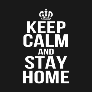 Keep Calm and Stay Home T-Shirt