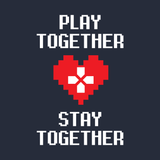 Play Together, Stay Together T-Shirt