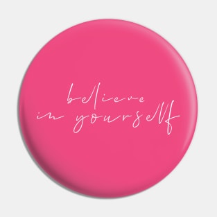 Believe In Yourself Pin