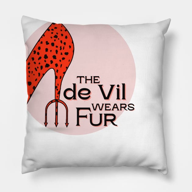 The de Vil Wears Fur (dark text) Pillow by Damn_Nation_Inc