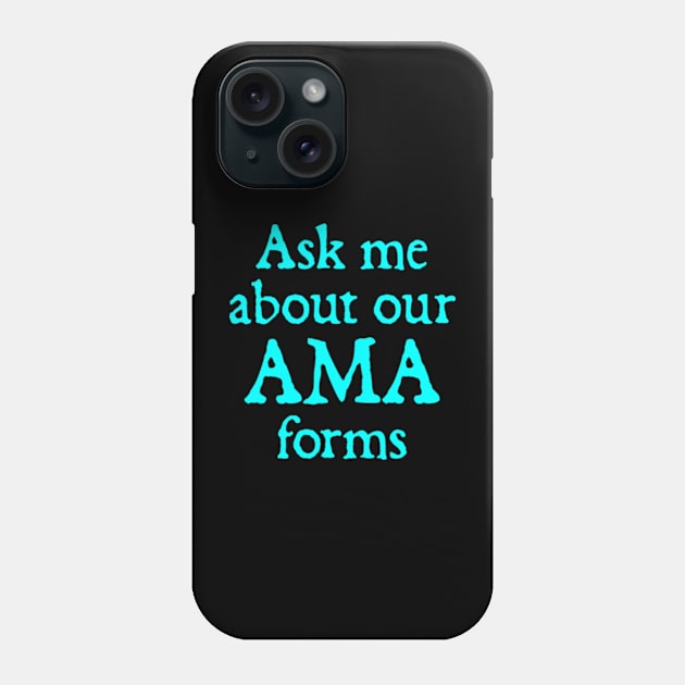 Ask Me About Our Ama Forms Phone Case by  hal mafhoum?