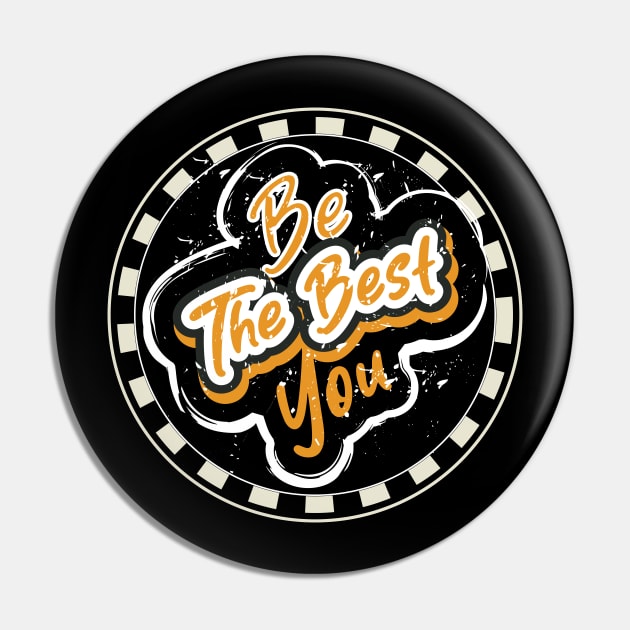 Be The Best You Motivation Pin by T-Shirt Attires