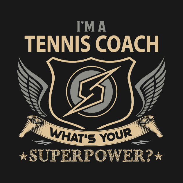 Tennis Coach T Shirt - Superpower Gift Item Tee by Cosimiaart