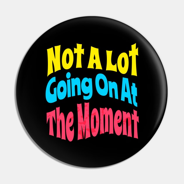 Not A Lot Going On At The Moment Pin by Pattern Spark
