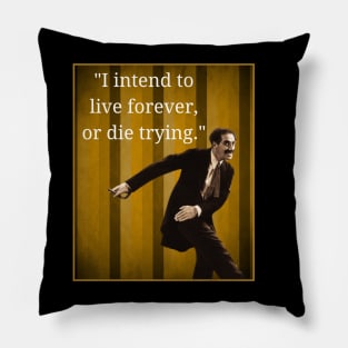 Groucho - I Intend to Live Forever Or Die Trying Pillow