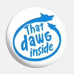 That Dog In Me - That Dog Inside Pin