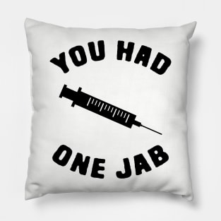You had One Jab Pillow
