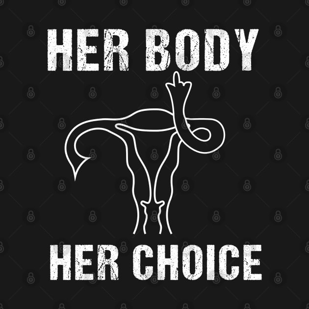 Her Body Her Choice Pro Choice Women's Rights Feminist by snnt