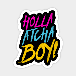 Holla Atcha Boy - Nasty Typography Magnet