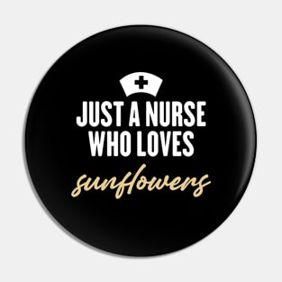 just a nurse who loves sunflowers Pin