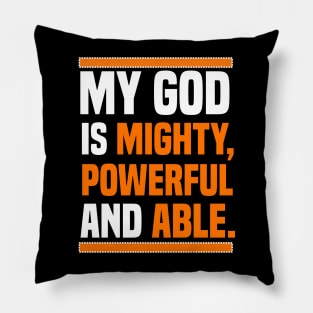 My God Is Mighty, Powerful And Able Christian Gift Pillow