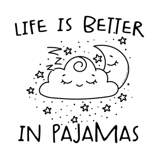 Cute Life is Better in Pajamas Lounge and Sleep T-Shirt