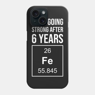 Iron Anniversary 6 years wedding anniversary gifts Phone Case