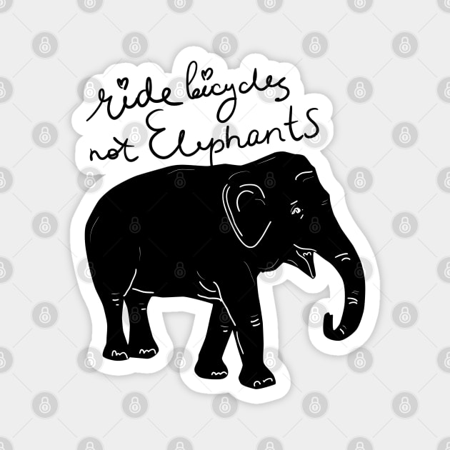 Ride bicycles not elephants Magnet by EkaterinaP