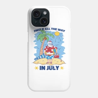 Jingle all the way in July - Christmas in July Phone Case