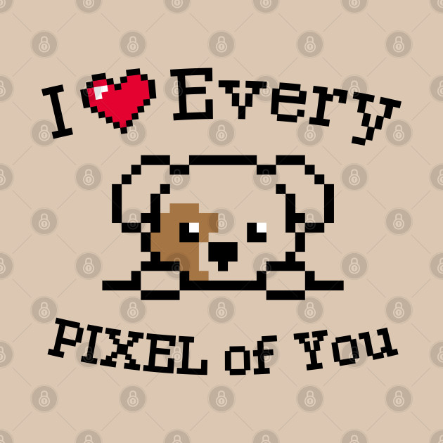 I love every Pixel of You / Inspirational quote / Golden labrador puppy - Valentines Day Gift Ideas - Phone Case