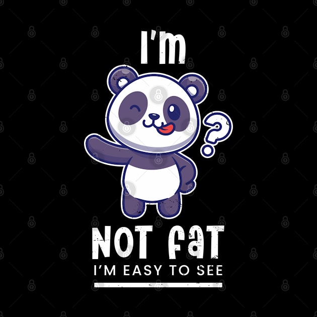 I'm not fat, I'm easy to see by Cuteepi