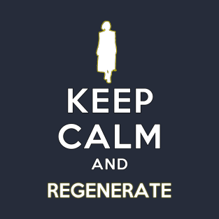 Keep Calm And Regenerate T-Shirt