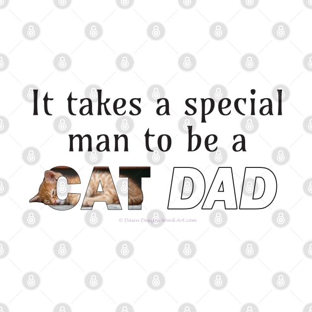 It takes a special man to be a cat dad - ginger cat oil painting word art by DawnDesignsWordArt