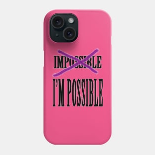 Impossible? I'm Possible Phone Case