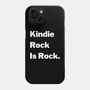 Kindie Rock Is Rock Phone Case