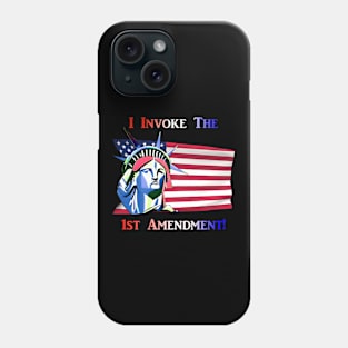 I Invoke the 1st Amendment Phone Case