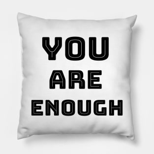 YOU ARE ENOUGH Pillow