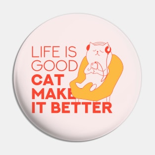 Life Is Good A Cat Makes It Better Pin