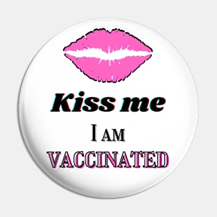 Kiss me, I am vaccinated in black and light pink Pin