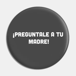 Preguntale a tu madre Pin