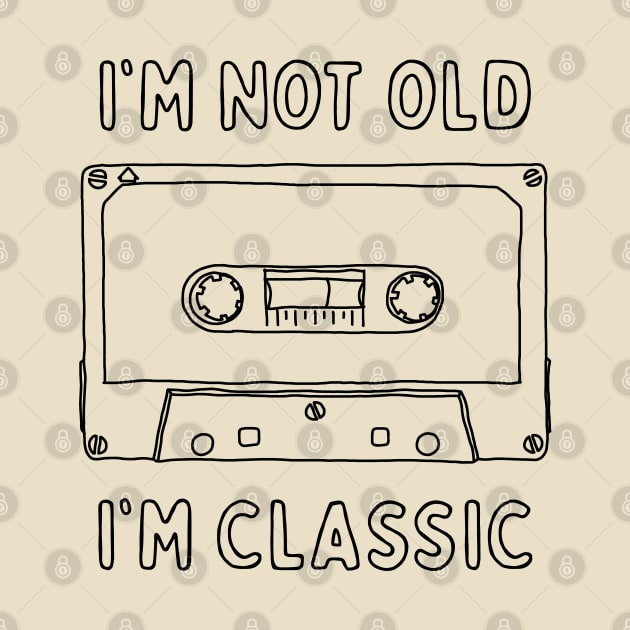 I'm Not Old I'm Classic - Vintage Cassette Tape by TwistedCharm