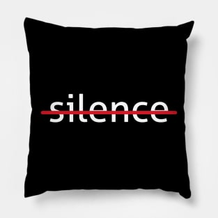 Not being silent, Silence is violence Pillow