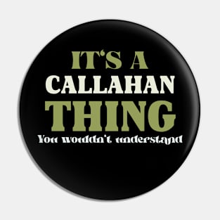 It's a Callahan Thing You Wouldn't Understand Pin