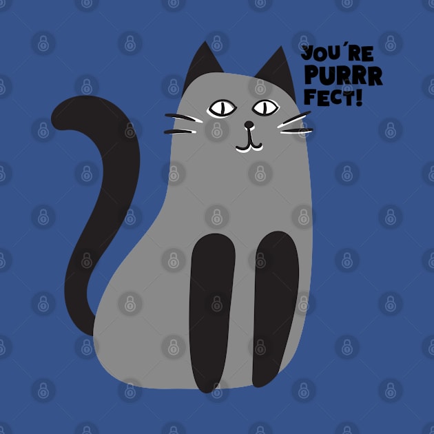 YOU'RE PURRRFECT by EdsTshirts