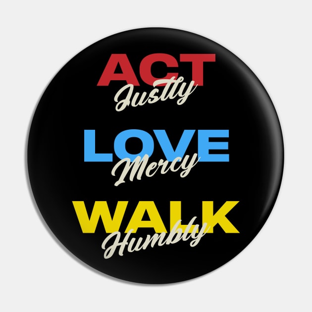 Seek Justice Love Mercy Walk Humbly - Micah 6.8 Pin by Addicted 2 Tee