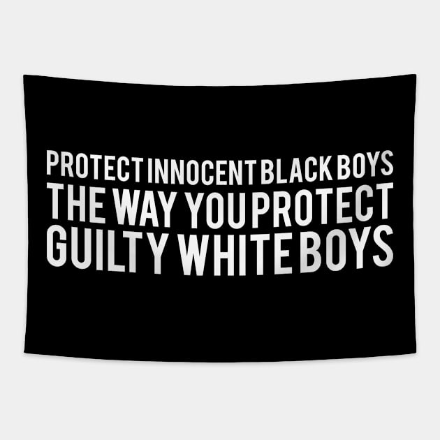 Protect innocent black boys the way you protect guilty white boys Tapestry by Monosshop