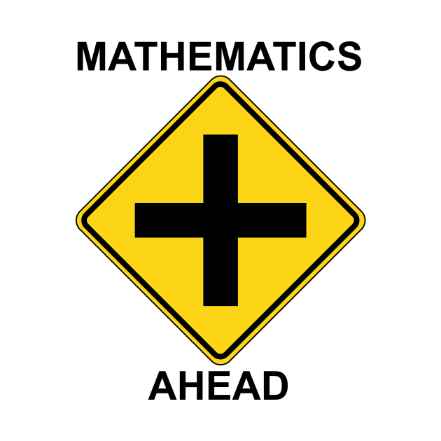 Mathematics Ahead warning sign by Ottie and Abbotts