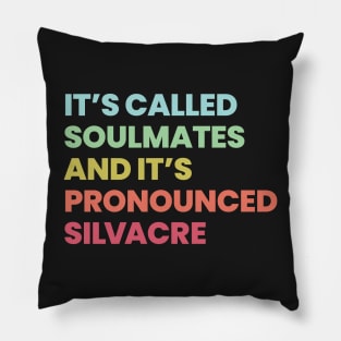 Its called soulmates and its pronounced Silvacre - Amy Silva and Kirsten Longacre Pillow