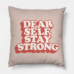 Dear Self Stay Strong Pillow