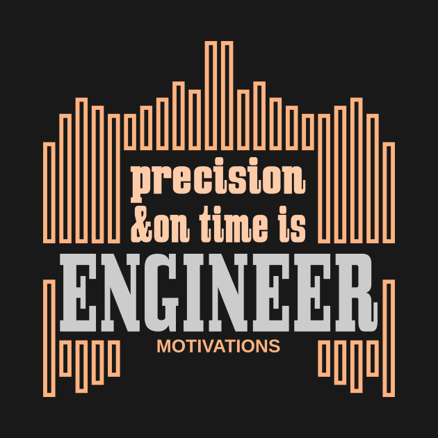 precision and on time is engineer motivations by taniplusshop