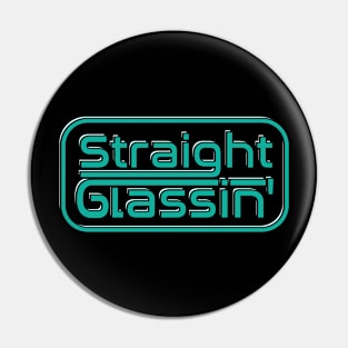 Straight Glassin’ Pin