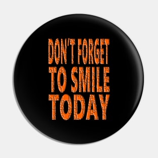 Don't forget to smile today Pin