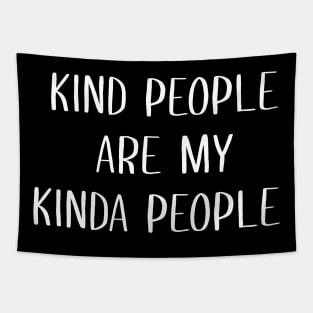 Kind people are my kinda people Tapestry