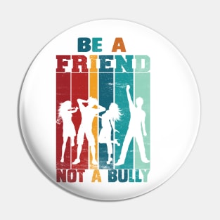 Be A Friend Not A Bully Pin