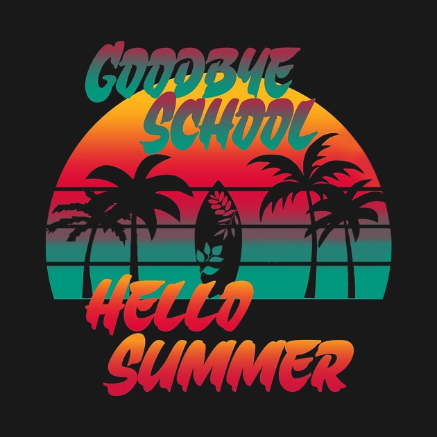 Retro Last Day Of School Goodbye School Hello Summer Vintage by Kings Substance